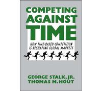 Competing Against Time: How Time-Based Competition is Reshaping Global Markets