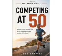 Competing at 50: How to stay on the start line when your body changes but your drive doesn't (The amateur athlete)