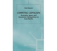 Competing Capitalisms: Australia, Japan and Economic Competition in the Asia Pacific (International Political Economy Series)