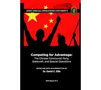 Competing for Advantage: The Chinese Communist Party, Statecraft, and Special Operations (JSOU Report 24-2)