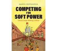 Competing for Soft Power : China’s Image Making in Africa
