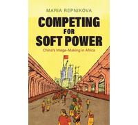 Competing for Soft Power: China’s Image Making in Africa