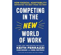 Competing in the New World of Work: How Radical Adaptability Separates the Best from the Rest