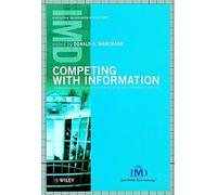 Competing with Information: A Manager's Guide to Creating Business Value with Information Content by Don Marchand (2000-06-15)