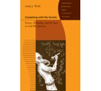 Competing with the Soviets : Science, Technology, and the State in Cold War America