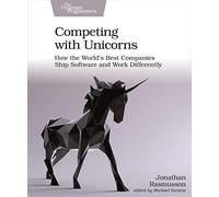 Competing with Unicorns: How the World's Best SPanies Ship Software and Work Differently