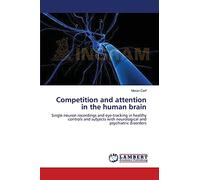 Competition and attention in the human brain: Single neuron recordings and eye-tracking in healthy controls and subjects with neurological and psychiatric disorders