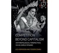 Competition Beyond Capitalism: Anthropological Perspectives on an Unruly Dynamic: 16 (Studies in Social Analysis)