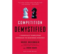[Competition Demystified: A Radically Simplified Approach to Business Strategy] [by: Bruce C. N. Greenwald]