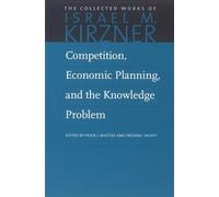 Competition, Economic Planning and the Knowledge Problem: 7 (Collected Works of Israel M. Kirzner)