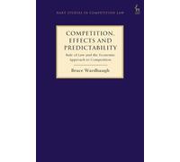 Competition, Effects and Predictability: Rule of Law and the Economic Approach to Competition (Hart Studies in Competition Law)