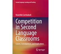 Competition in Second Language Classrooms: Causes, Consequences, and Implications (Second Language Learning and Teaching)