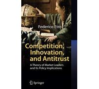 Competition, Innovation, and Antitrust: A Theor. Etro<|