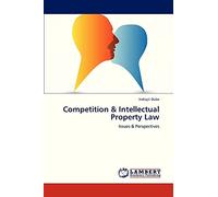 Competition & Intellectual Property Law: Issues & Perspectives