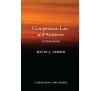 Competition Law and Antitrust: A Global Guide (Clarendon Law Series)