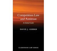 Competition Law and Antitrust: A Global Guide (Clarendon Law Series)