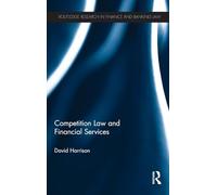 Competition Law and Financial Services (Routledge Research in Finance and Banking Law)