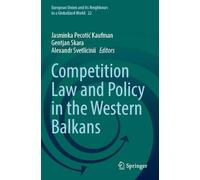 Competition Law and Policy in the Western Balkans (European Union and its Neighbours in a Globalized World, 22)