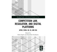 Competition Law, Regulation and Digital Platforms : Japan, China, UK, EU and USA