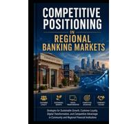 Competitive Positioning in Regional Banking Markets