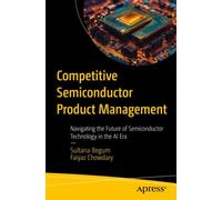 Competitive Semiconductor Product Management : Navigating the Future of Semiconductor Technology in the AI Era