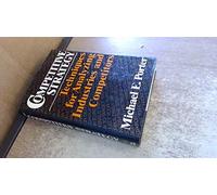 Competitive Strategy: Techniques for Analyzing Industries and Competitors