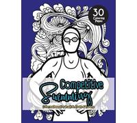 Competitive Swimming Coloring Book For Big Kids, Teens & Tweens: Motivational Color In Book Of Quotes For Swimmers and Athletes