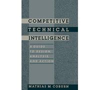 Competitive Technical Intelligence: A Guide to Design, Analysis, and Action (ACS Professional Reference Book)
