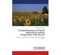 Competitiveness of Polish Agriculture before Integration with the EU: Efficiency, productivity, and price adjustement. 2nd Edition