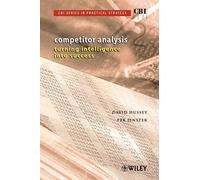 Competitor Analysis: Turning Intelligence into Success (CBI Series in Practical Strategy)