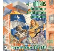 Compilation - 100 Ans De Musique Traditionnelle Québecoise - Troisième Epoque : 1960 à 1980