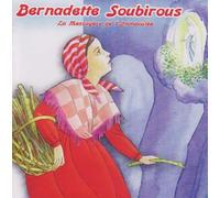 Compilation - Bernadette Soubirous - La Messagère De L'Immaculée
