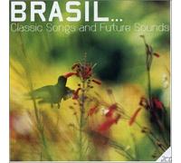 Compilation - Brasil - Classic Songs And Future Sounds