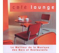 Compilation - Cafe Lounge - Le Meilleur De La Musique Des Bars Et Restaurants
