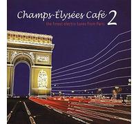 Compilation - Champs Elysees Cafe Vol.2: the Finest Electro Tunes from Paris