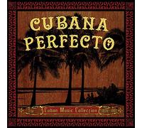 Various Artists - Cubana Perfecto: The Cuban Music Collection 1926-1997