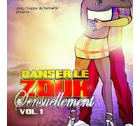 Compilation - Danser Le Zouk Sensuellement /Vol.1