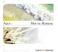 Compilation - Esprit De Détente : Aqua : Mer Ou Ruisseau