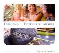 Compilation - Esprit De Détente : Entre Amis : Extérieur Ou Intérieur