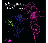 Compilation - La Compilation Des 0-3 Ans