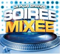 Compilation - La Plus Grande Soiree Mixee