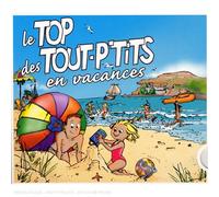 Compilation - Le Top Des Tout P'Tits En Vacances