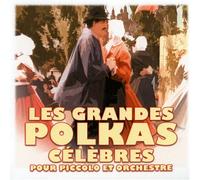 Compilation - Les Grandes Polkas Célèbres Pour Piccolo Et Orchestre