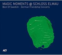 Various Artists - Magic Moments @ Schloss Elmau - Best of Swedish German - Friendship Concerts