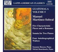 Compilation - Martinez-Sobral: Guatemala Vol. 5 - Five Characteristic Pieces and a Romance
