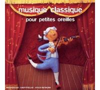 Compilation - Musique Classique Pour Petites Oreilles