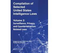 Compilation of Selected United States Intelligence Laws Vol. 2: Surveillance, Privacy, and Counterterrorism Related Laws