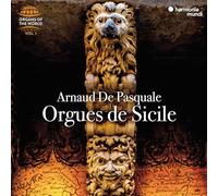 Pasquale, Arnaud De - [Organs Of The World Vol. 1] Arnaud De Pasquale: Orgues De Sicile
