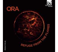 Ora - Ora: Refuge From The Flames