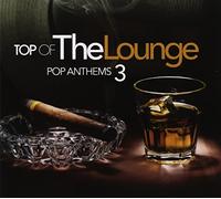 Compilation - Top of the Lounge Pop Anthems 3